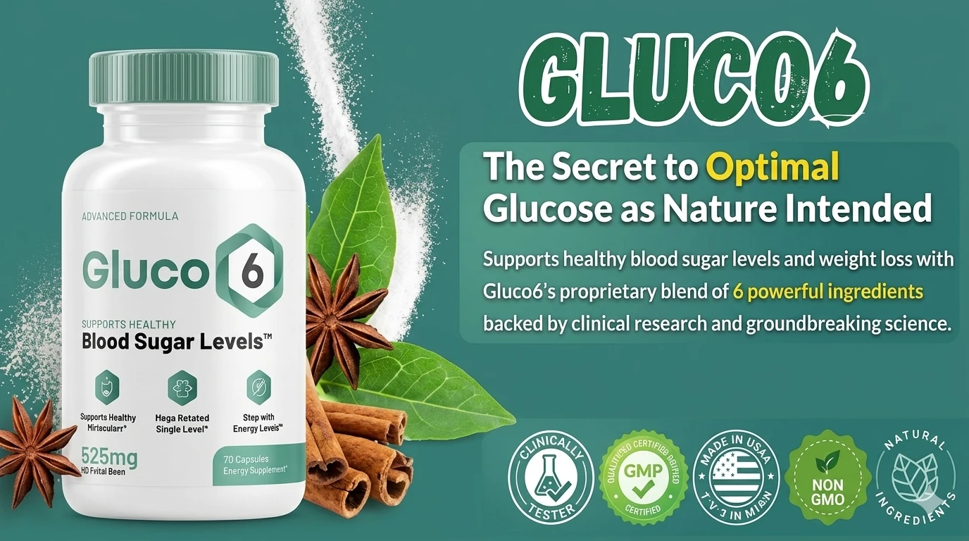 Gluco6 Blood Sugar Supplement 2026 Review:  Does It Really Support Healthy Glucose Levels, Weight Management - Steady Energy for Men and Women